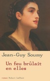 Jean-Guy Soumy - Un Feu Brulait En Elles.