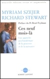 Richard Stewart et Myriam Szejer - Ces Neuf Mois-La. Une Approche Psychanalytique De La Grossesse Et De La Naissance.