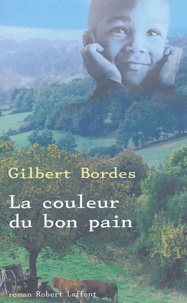 Gilbert Bordes - La couleur du bon pain.