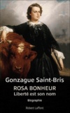 Gonzague Saint Bris - Rosa Bonheur - Liberté est son nom.