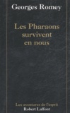 Georges Romey - Les Pharaons survivent en nous.