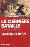 Cornelius Ryan - La dernière bataille.