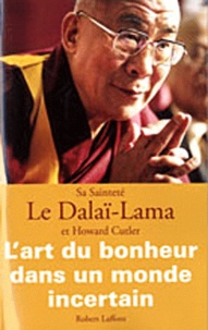 Howard C. Cutler et  Dalaï-Lama - L'art du bonheur dans un monde incertain.