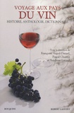 Françoise Argod-Dutard et Pascal Charvet - Voyage aux pays du vin - Des origines à nos jours, Histoire, Anthologie, Dictionnaire,.