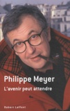 Philippe Meyer - L'avenir peut attendre.