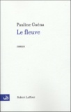 Pauline Guéna - Le fleuve.