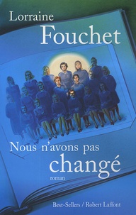 Lorraine Fouchet - Nous n'avons pas changé.
