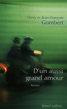 Denis Gombert et Jean-François Gombert - D'un aussi grand amour.