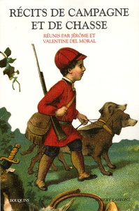 Jérôme Del Moral et Valentine Del Moral - Récits de campagne et de chasse.