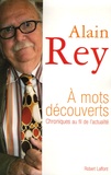 Alain Rey - A mots découverts - Chroniques au fil de l'actualité.