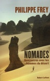 Philippe Frey et Jérôme Michaud-Larivière - Nomades - Rencontres avec les hommes du désert.
