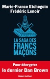 Frédéric Lenoir et Marie-France Etchegoin - La saga des Francs-Maçons.