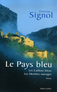Christian Signol - Le Pays bleu - Les Cailloux bleus ; Les Menthes sauvages.