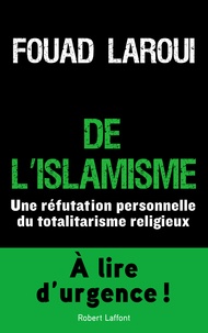 Fouad Laroui - De l'islamisme - Une réfutation personnelle du totalitarisme religieux.