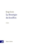 Serge Lentz - La stratégie du bouffon - NE.