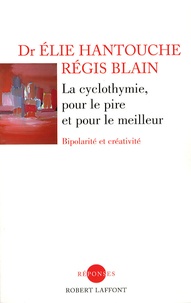 Elie Hantouche et Régis Blain - La cyclothymie, pour le pire et pour le meilleur - Bipolarité et créativité.