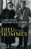 Bernard Kouchner et  Abbé Pierre - Dieu et les hommes.