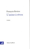 François Rivière - L'usine à rêves.