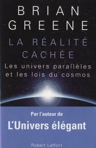 Brian Greene - La réalité cachée - Les univers parallèles et les lois du cosmos.