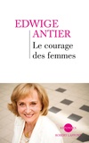 Edwige Antier - Le courage des femmes.