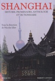 Nicolas Idier - Shanghai - Histoire, promenade, anthologie & dictionnaire.