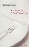 François Simon - Aux innocents la bouche pleine.