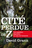 David Grann - La cité perdue de Z - Une expédition légendaire au coeur de l'Amazonie.