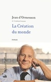 Jean d' Ormesson - La Création du monde.