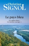 Christian Signol - Le Pays bleu - Les Cailloux bleus ; Les Menthes sauvages.