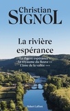 Christian Signol - La Rivière Espérance  : Tome 1, La Rivière Espérance ; Tome 2, Le Royaume du fleuve ; Tome 3, L'Ame de la vallée.