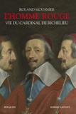 Roland Mousnier - L'homme rouge - Vie du cardinal de Richelieu (1585-1642).