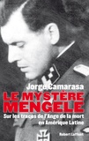 Jorge Camarasa - Le mystère Mengele - Sur les traces de l'Ange de la mort en Amérique latine.