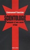 Emmanuel Fansten - Scientologie : autopsie d'une secte d'état.