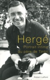 François Rivière et Benoît Mouchart - Hergé - Portrait intime du père de Tintin.