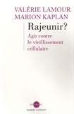 Marion Kaplan et Valérie Lamour - Rajeunir ? - Agir contre le vieillissement cellulaire.
