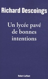 Richard Descoings - Un lycée pavé de bonnes intentions - Education nationale : vérités et tabous.