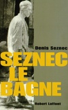 Denis Seznec - Seznec, le bagne.