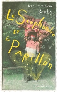Jean-Dominique Bauby - Le Scaphandre et le Papillon.