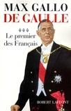 Max Gallo - De Gaulle - Tome 3, Le premier des Français.