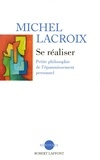 Michel Lacroix - Se réaliser - Petite philosophie de l'épanouissemnt personnel.