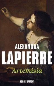 Alexandra Lapierre - Artemisia - Un duel pour l'immortalité.