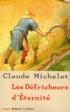 Claude Michelet - Les défricheurs d'éternité.