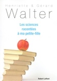 Henriette Walter et Gérard Walter - Les sciences racontées à ma petite-fille.