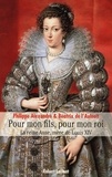 Philippe Alexandre et Béatrix de L'Aulnoit - Pour mon fils, pour mon roi - La Reine Anne, mère de Louis XIV.