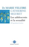 Marie Veluire et Catherine Siguret - Les adolescents et la sexualité - 101 questions de mères.