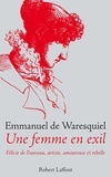 Emmanuel de Waresquiel - Une femme en exil - Félicie de Fauveau, artiste, amoureuse et rebelle.