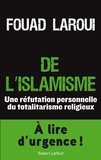 Fouad Laroui - De l'islamisme - Une réfutation personnelle du totalitarisme religieux.