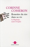 Corinne Cosseron - Remettre du rire dans sa vie - La rigologie, mode d'emploi.
