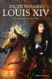 Lucien Bély - Dictionnaire Louis XIV.