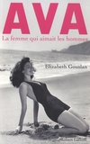 Elizabeth Gouslan - Ava, la femme qui aimait les hommes.
